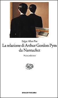 La relazione di Arthur Gordon Pym da Nantucket - Edgar Allan Poe - Libro Einaudi 2001, Einaudi tascabili | Libraccio.it