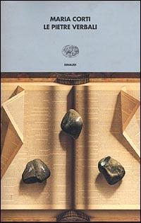 Le pietre verbali - Maria Corti - Libro Einaudi 2001, I coralli | Libraccio.it