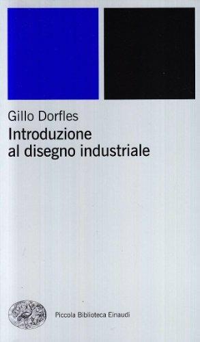 Introduzione al disegno industriale - Gillo Dorfles - Libro Einaudi 2001, Piccola biblioteca Einaudi. Nuova serie | Libraccio.it