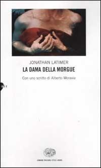 La dama della Morgue - Jonathan Latimer - Libro Einaudi 2002, Einaudi. Stile libero | Libraccio.it