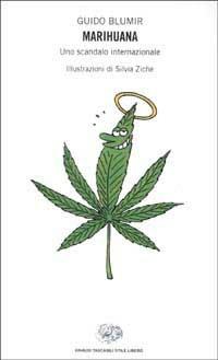 Marihuana. Uno scandalo internazionale - Guido Blumir - Libro Einaudi 2002, Einaudi. Stile libero | Libraccio.it