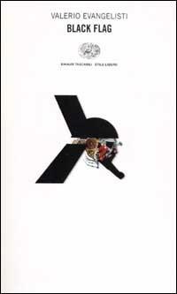 Black Flag - Valerio Evangelisti - Libro Einaudi 2002, Einaudi. Stile libero | Libraccio.it