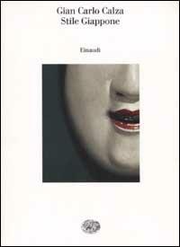 Stile Giappone - Gian Carlo Calza - Libro Einaudi 2002, Saggi | Libraccio.it
