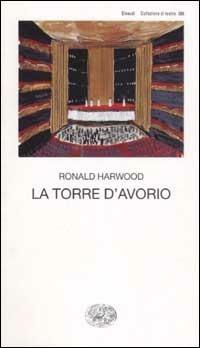 La torre d'avorio - Ronald Harwood - Libro Einaudi 2002, Collezione di teatro | Libraccio.it