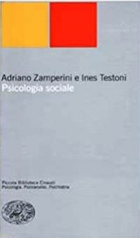 Psicologia sociale - Adriano Zamperini, Ines Testoni - Libro Einaudi 2002, Piccola biblioteca Einaudi. Nuova serie | Libraccio.it