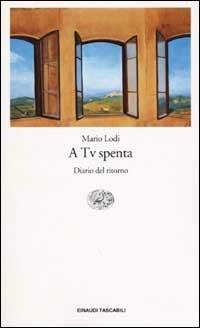 A Tv spenta. Diario del ritorno - Mario Lodi - Libro Einaudi 2002, Einaudi tascabili | Libraccio.it
