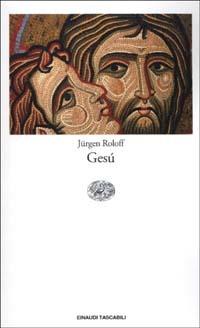 Gesù - Jürgen Roloff - Libro Einaudi 2002, Einaudi tascabili | Libraccio.it