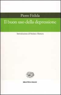 Il buon uso della depressione - Pierre Fédida - Libro Einaudi 2002, Biblioteca Einaudi | Libraccio.it