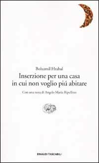 Inserzione per una casa in cui non voglio più abitare - Bohumil Hrabal - Libro Einaudi 2002, Einaudi tascabili | Libraccio.it