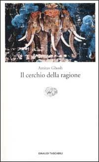 Il cerchio della ragione - Amitav Ghosh - Libro Einaudi 2002, Einaudi tascabili | Libraccio.it