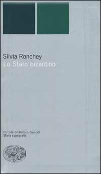 Lo Stato bizantino - Silvia Ronchey - Libro Einaudi 2002, Piccola biblioteca Einaudi. Nuova serie | Libraccio.it