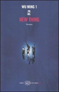 New thing - Wu Ming 1 - Libro Einaudi 2004, Einaudi. Stile libero big | Libraccio.it