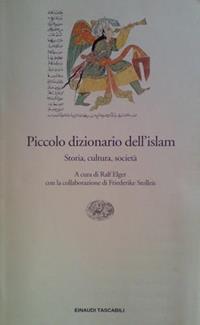 Piccolo dizionario dell'islam. Storia, cultura, società  - Libro Einaudi 2002, Einaudi tascabili | Libraccio.it