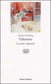 Valentino-La madre-Sagittario - Natalia Ginzburg - Libro Einaudi 2002, Einaudi tascabili | Libraccio.it
