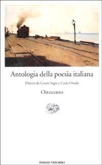 Antologia della poesia italiana. Vol. 7: Ottocento - OSSOLA C. - Libro Einaudi 2002, Einaudi tascabili | Libraccio.it