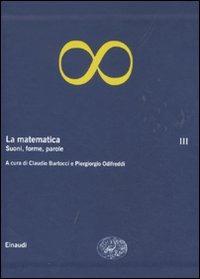 La matematica. Vol. 3: Suoni, forme, parole.  - Libro Einaudi 2011, Grandi opere | Libraccio.it