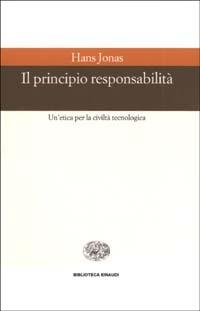 Il principio responsabilità. Un'etica per la civiltà tecnologica - Hans Jonas - Libro Einaudi 2002, Biblioteca Einaudi | Libraccio.it