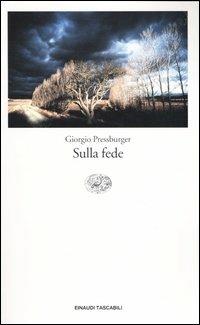 Sulla fede - Giorgio Pressburger - Libro Einaudi 2004, Einaudi tascabili. Saggi | Libraccio.it