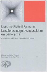 Le scienze cognitive classiche: un panorama - Massimo Piattelli Palmarini - Libro Einaudi 2008, Piccola biblioteca Einaudi. Nuova serie | Libraccio.it