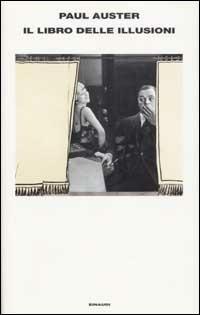 Il libro delle illusioni - Paul Auster - Libro Einaudi 2003, Supercoralli | Libraccio.it