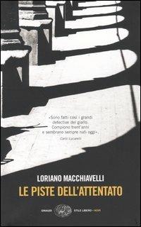 Le piste dell'attentato - Loriano Macchiavelli - Libro Einaudi 2004, Einaudi. Stile libero. Noir | Libraccio.it