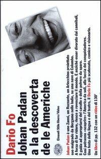Johan Padan a la descoverta de le Americhe. Con videocassetta - Dario Fo - Libro Einaudi 2003, Einaudi. Stile libero. Video | Libraccio.it