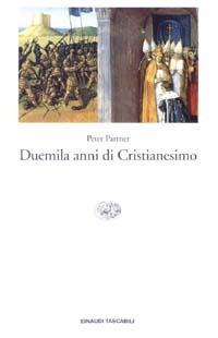 Duemila anni di cristianesimo - Peter Partner - Libro Einaudi 2003, Einaudi tascabili. Storia | Libraccio.it