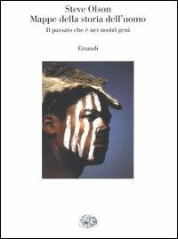 Mappe della storia dell'uomo. Il passato che è nei nostri geni - Steve Olson - Libro Einaudi 2003, Saggi | Libraccio.it