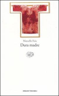 Dura madre - Marcello Fois - Libro Einaudi 2003, Einaudi tascabili. Letteratura | Libraccio.it