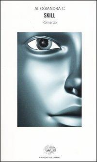 Skill - Alessandra C. - Libro Einaudi 2004, Einaudi. Stile libero | Libraccio.it