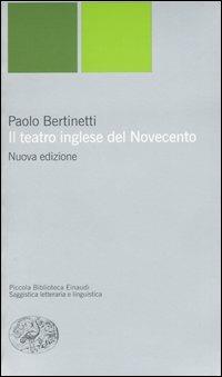 Il teatro inglese del Novecento - Paolo Bertinetti - Libro Einaudi 2003, Piccola biblioteca Einaudi | Libraccio.it