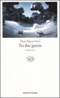 Tra due guerre e altre storie - Mario Rigoni Stern - Libro Einaudi 2004, Einaudi tascabili. Letteratura | Libraccio.it