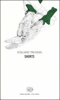 Shorts - Vitaliano Trevisan - Libro Einaudi 2004, Einaudi. Stile libero | Libraccio.it