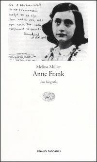 Anne Frank. Una biografia - Melissa Müller - Libro Einaudi 2004, Einaudi tascabili. Saggi | Libraccio.it