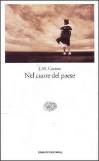 Nel cuore del paese - J. M. Coetzee - Libro Einaudi 2004, Einaudi tascabili. Letteratura | Libraccio.it
