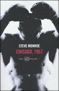 Chicago, 1957 - Steve Monroe - Libro Einaudi 2005, Einaudi. Stile libero big | Libraccio.it