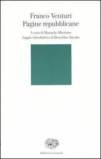 Pagine repubblicane - Franco Venturi - Libro Einaudi 2004, Biblioteca Einaudi | Libraccio.it