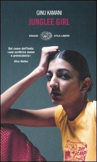 Junglee girl - Ginu Kamani - Libro Einaudi 2005, Einaudi. Stile libero | Libraccio.it