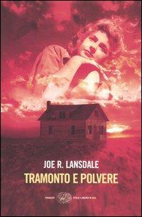 Tramonto e polvere - Joe R. Lansdale - Libro Einaudi 2005, Einaudi. Stile libero big | Libraccio.it