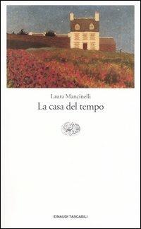 La casa del tempo - Laura Mancinelli - Libro Einaudi 2004, Einaudi tascabili. Letteratura | Libraccio.it