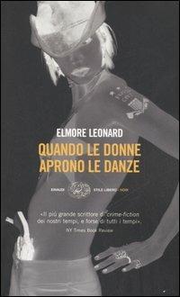 Quando le donne aprono le danze - Elmore Leonard - Libro Einaudi 2006, Einaudi. Stile libero. Noir | Libraccio.it