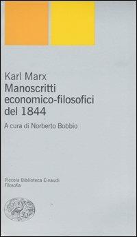 Manoscritti economico-filosofici del 1844 - Karl Marx - Libro Einaudi 2004, Piccola biblioteca Einaudi. Nuova serie | Libraccio.it
