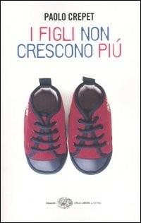 I figli non crescono più - Paolo Crepet - Libro Einaudi 2005, Einaudi. Stile libero extra | Libraccio.it