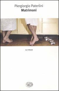 Matrimoni - Piergiorgio Paterlini - Libro Einaudi 2004, Gli struzzi | Libraccio.it