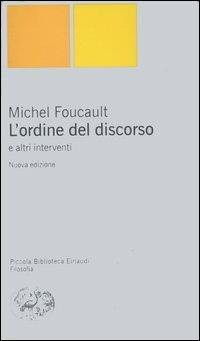 L' ordine del discorso e altri interventi - Michel Foucault - Libro Einaudi 2004, Piccola biblioteca Einaudi. Nuova serie | Libraccio.it