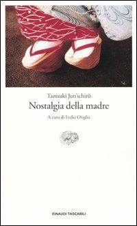 Nostalgia della madre - Junichiro Tanizaki - Libro Einaudi 2004, Einaudi tascabili. Classici moderni | Libraccio.it