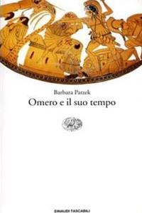 Omero e il suo tempo - Barbara Patzek - Libro Einaudi 2004, Einaudi tascabili. Saggi | Libraccio.it