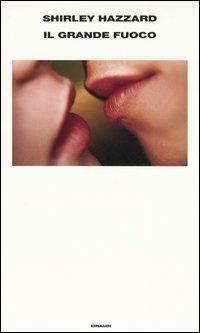 Il grande fuoco - Shirley Hazzard - Libro Einaudi 2005, Supercoralli | Libraccio.it