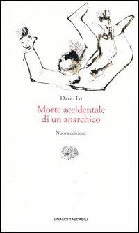 Morte accidentale di un anarchico - Dario Fo - Libro Einaudi 2004, Einaudi tascabili. Letteratura | Libraccio.it