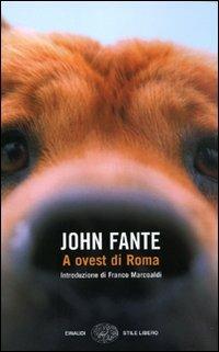 A ovest di Roma - John Fante - Libro Einaudi 2008, Einaudi. Stile libero | Libraccio.it